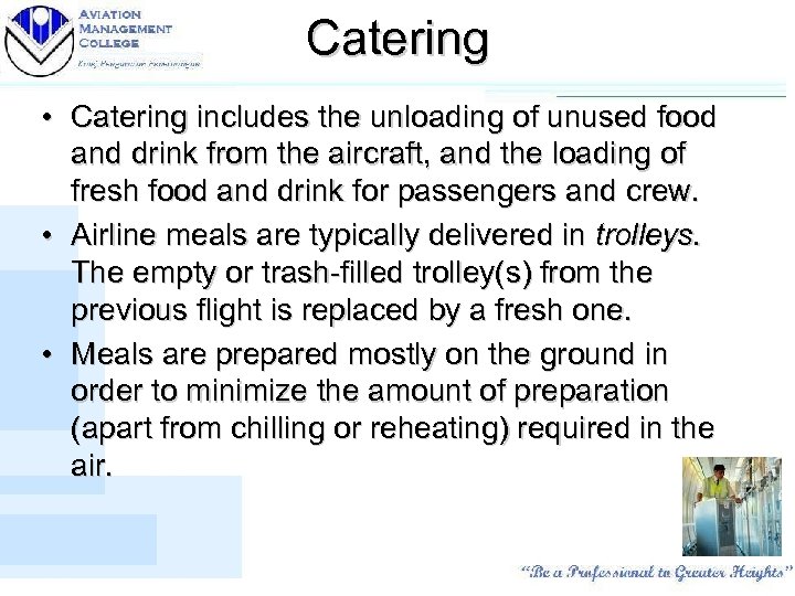 Catering • Catering includes the unloading of unused food and drink from the aircraft,