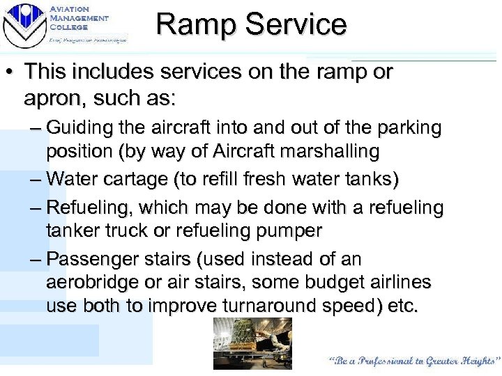 Ramp Service • This includes services on the ramp or apron, such as: –