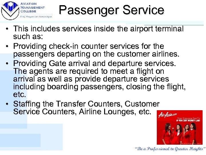 Passenger Service • This includes services inside the airport terminal such as: • Providing