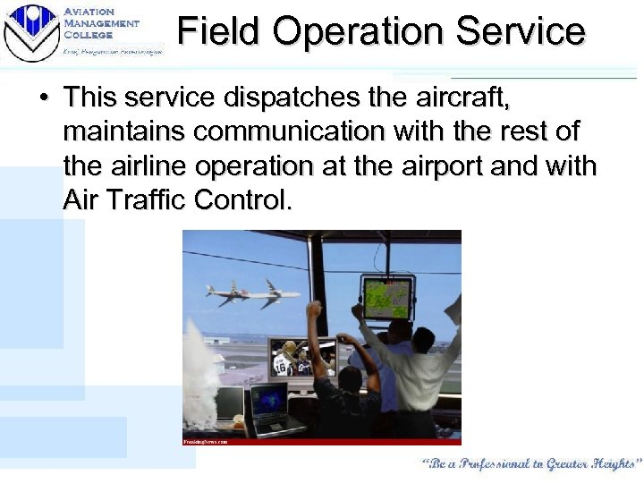 Field Operation Service • This service dispatches the aircraft, maintains communication with the rest