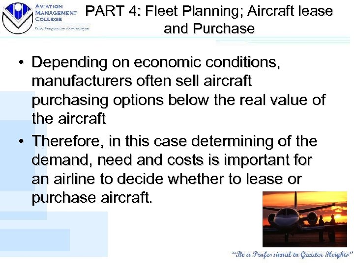 PART 4: Fleet Planning; Aircraft lease and Purchase • Depending on economic conditions, manufacturers