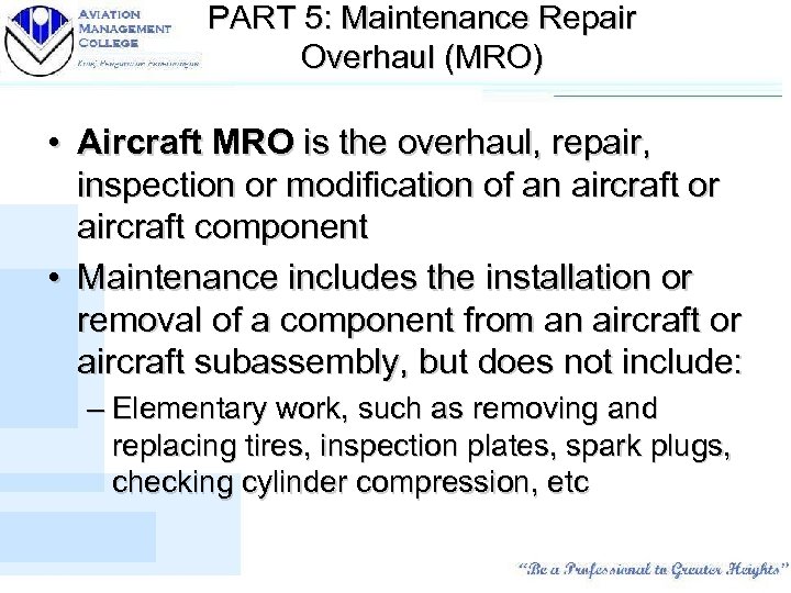 PART 5: Maintenance Repair Overhaul (MRO) • Aircraft MRO is the overhaul, repair, inspection