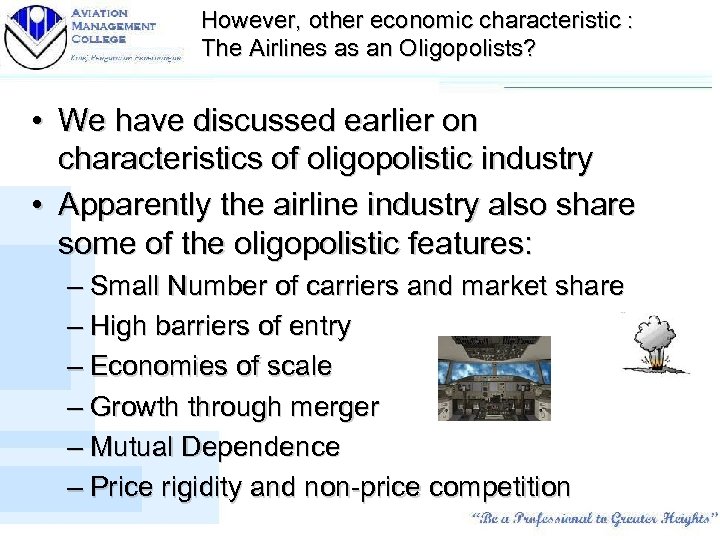 However, other economic characteristic : The Airlines as an Oligopolists? • We have discussed