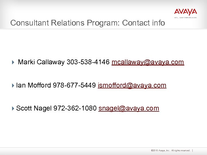 Consultant Relations Program: Contact info 4 Marki Callaway 303 -538 -4146 mcallaway@avaya. com 4