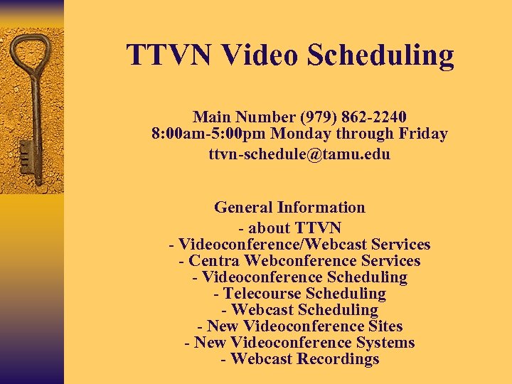 TTVN Video Scheduling • Main Number (979) 862 -2240 8: 00 am-5: 00 pm