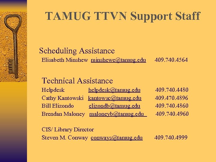 TAMUG TTVN Support Staff Scheduling Assistance Elisabeth Minshew minshewe@tamug. edu 409. 740. 4564 Technical