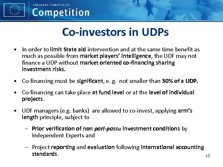 Co-investors in UDPs • In order to limit State aid intervention and at the
