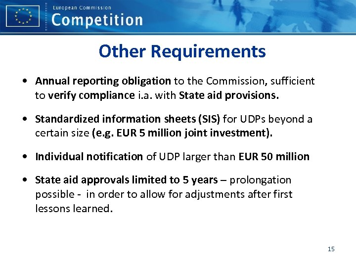 Other Requirements • Annual reporting obligation to the Commission, sufficient to verify compliance i.