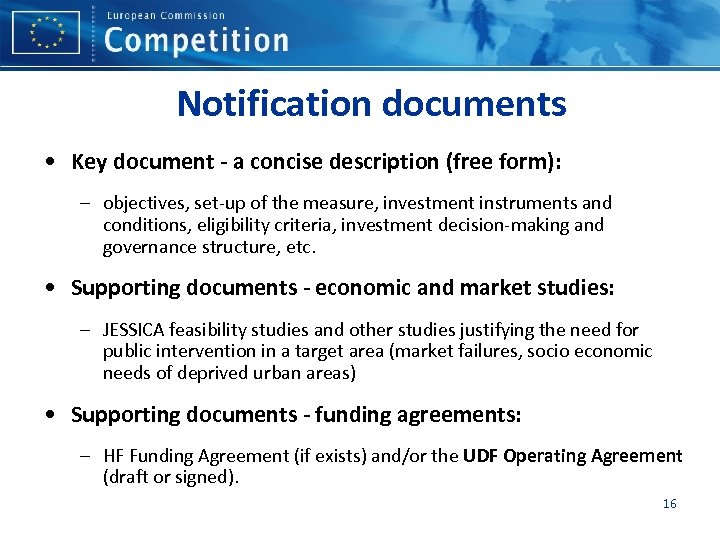 Notification documents • Key document - a concise description (free form): – objectives, set-up