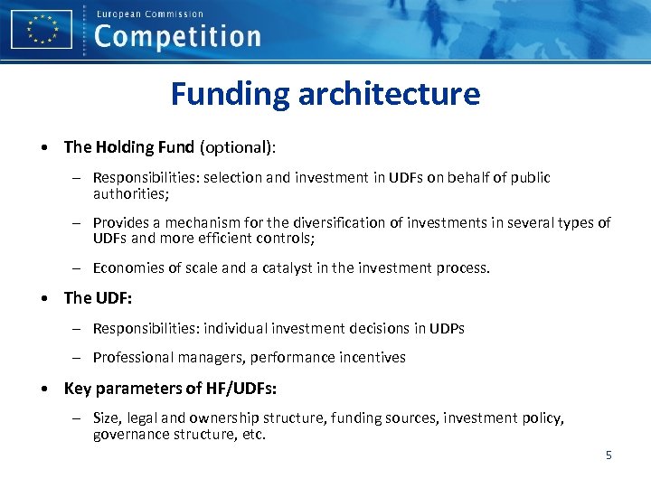 Funding architecture • The Holding Fund (optional): – Responsibilities: selection and investment in UDFs