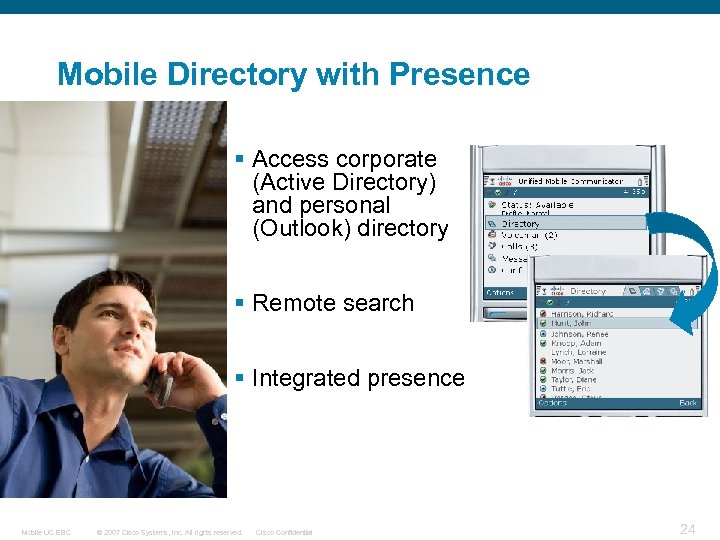 Mobile Directory with Presence § Access corporate (Active Directory) and personal (Outlook) directory §