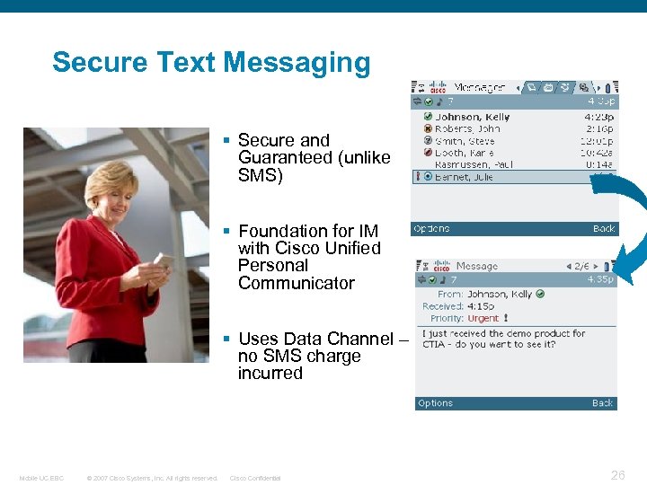 Secure Text Messaging § Secure and Guaranteed (unlike SMS) § Foundation for IM with