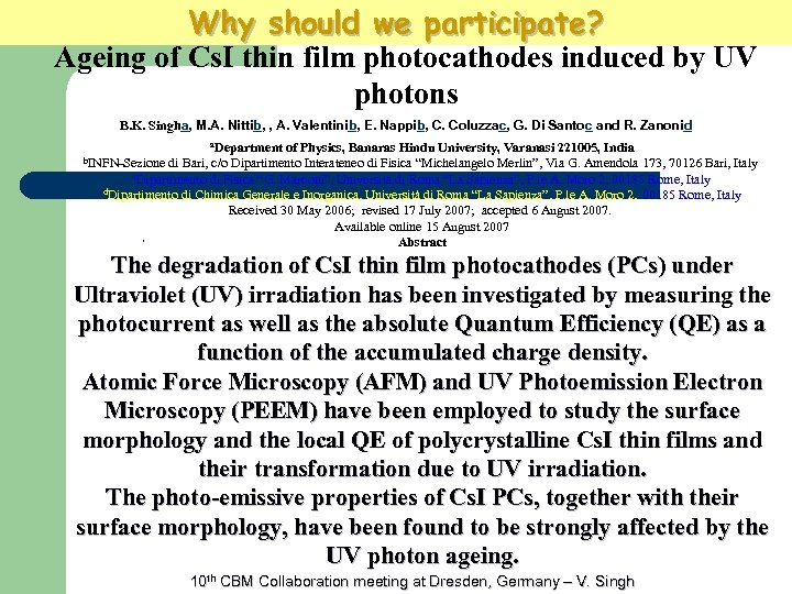 Why should we participate? Ageing of Cs. I thin film photocathodes induced by UV