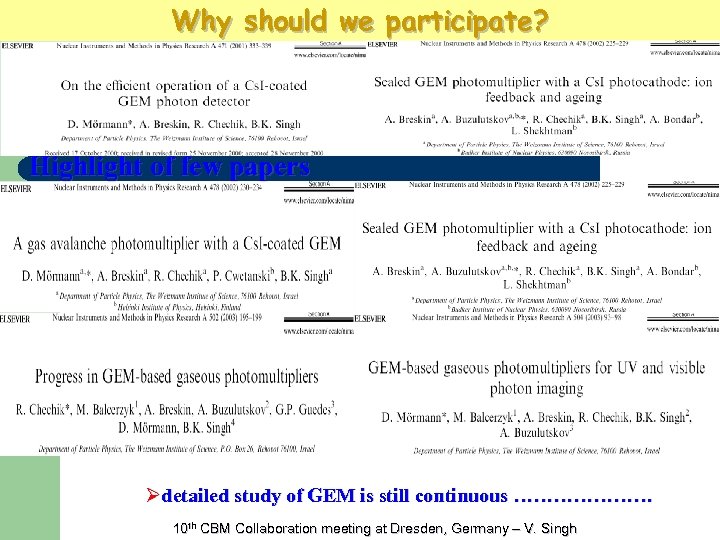 Why should we participate? Highlight of few papers Ødetailed study of GEM is still