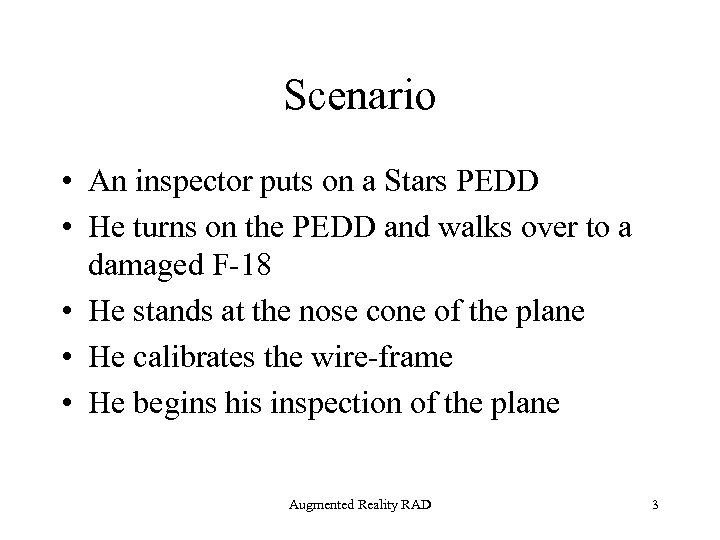 Scenario • An inspector puts on a Stars PEDD • He turns on the