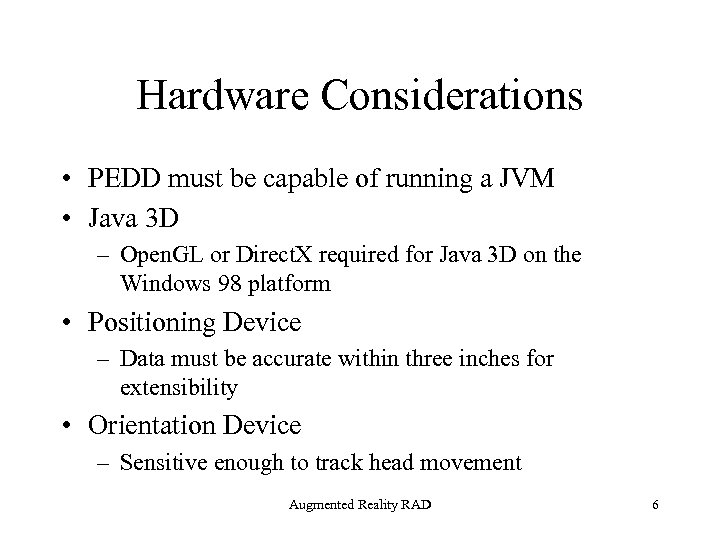 Hardware Considerations • PEDD must be capable of running a JVM • Java 3