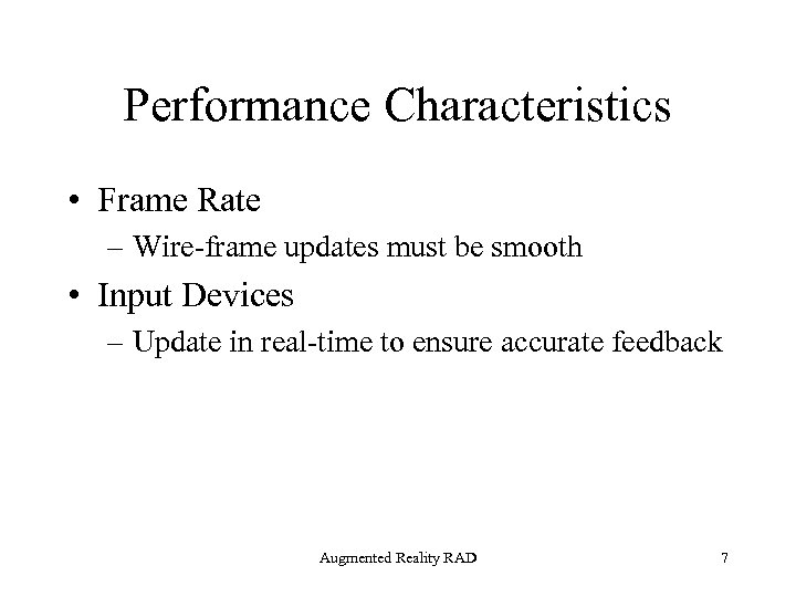 Performance Characteristics • Frame Rate – Wire-frame updates must be smooth • Input Devices