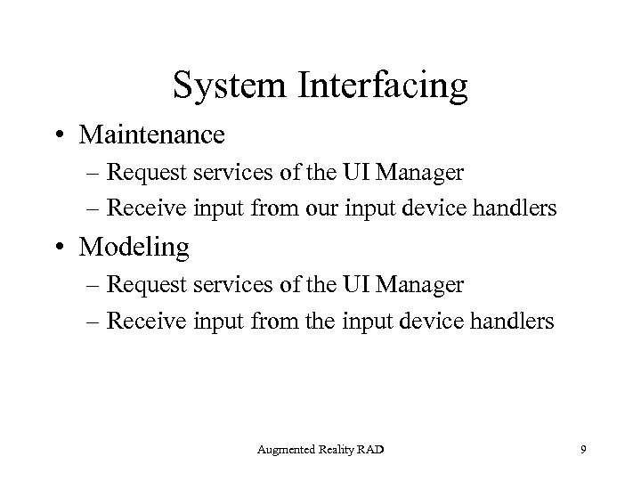 System Interfacing • Maintenance – Request services of the UI Manager – Receive input