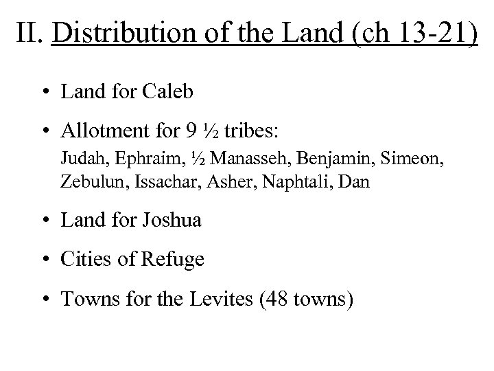 II. Distribution of the Land (ch 13 -21) • Land for Caleb • Allotment