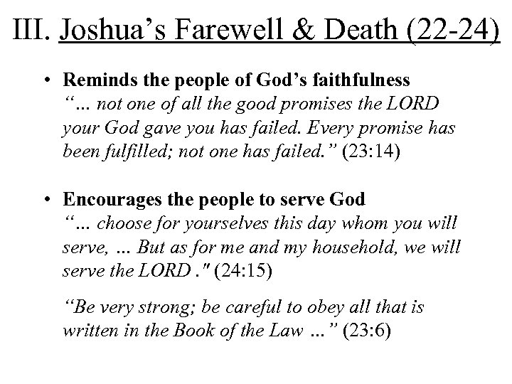 III. Joshua’s Farewell & Death (22 -24) • Reminds the people of God’s faithfulness