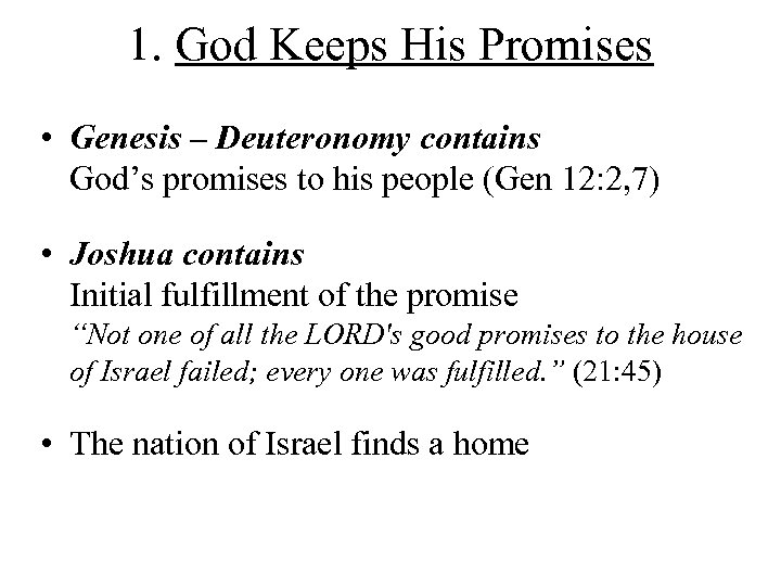 1. God Keeps His Promises • Genesis – Deuteronomy contains God’s promises to his