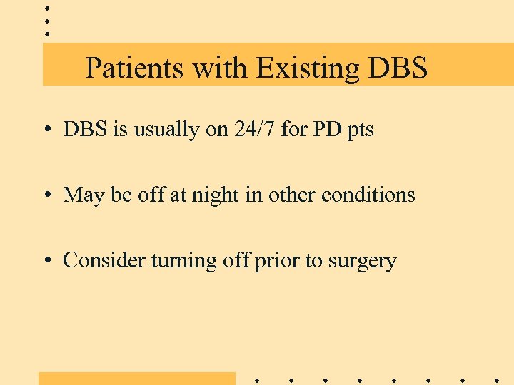 Patients with Existing DBS • DBS is usually on 24/7 for PD pts •