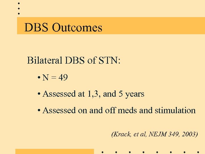 DBS Outcomes Bilateral DBS of STN: • N = 49 • Assessed at 1,