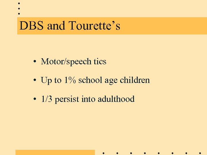 DBS and Tourette’s • Motor/speech tics • Up to 1% school age children •