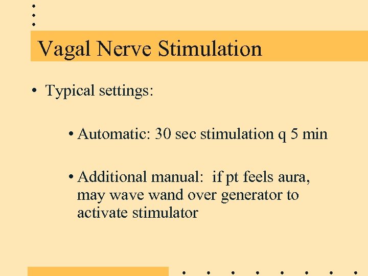 Vagal Nerve Stimulation • Typical settings: • Automatic: 30 sec stimulation q 5 min