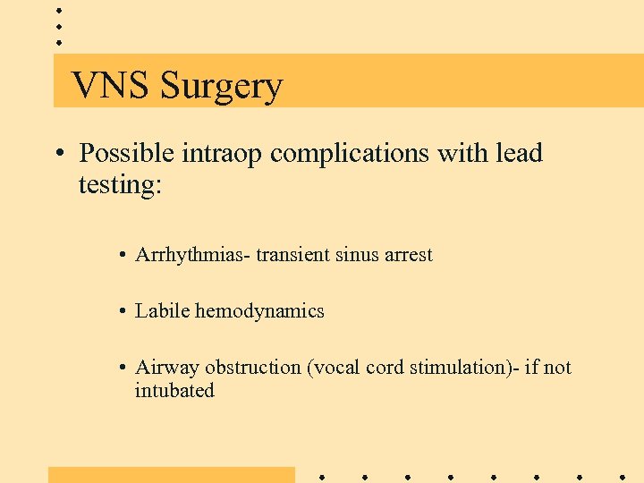 VNS Surgery • Possible intraop complications with lead testing: • Arrhythmias- transient sinus arrest
