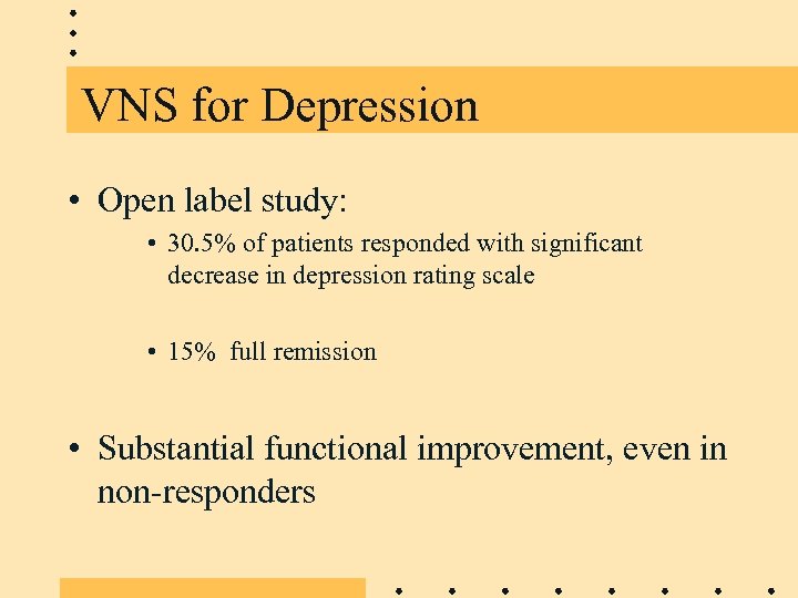 VNS for Depression • Open label study: • 30. 5% of patients responded with