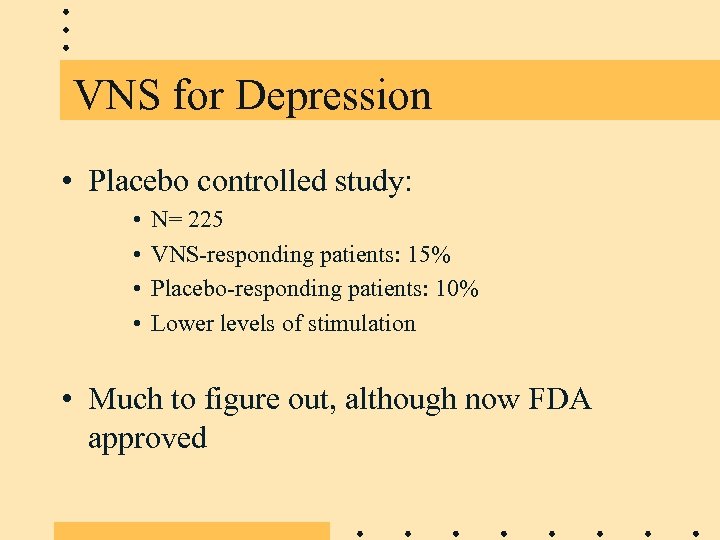 VNS for Depression • Placebo controlled study: • • N= 225 VNS-responding patients: 15%