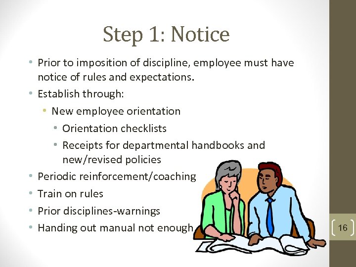 Step 1: Notice • Prior to imposition of discipline, employee must have notice of
