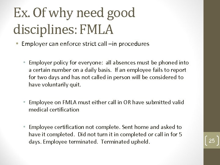 Ex. Of why need good disciplines: FMLA • Employer can enforce strict call –in