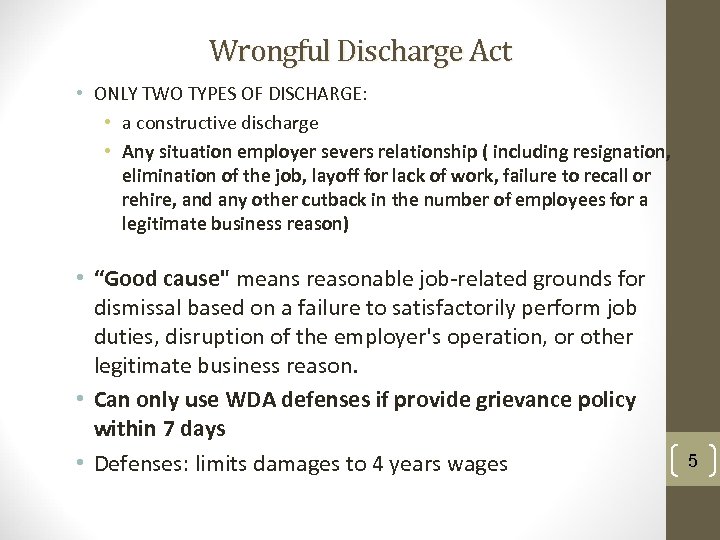 Wrongful Discharge Act • ONLY TWO TYPES OF DISCHARGE: • a constructive discharge •