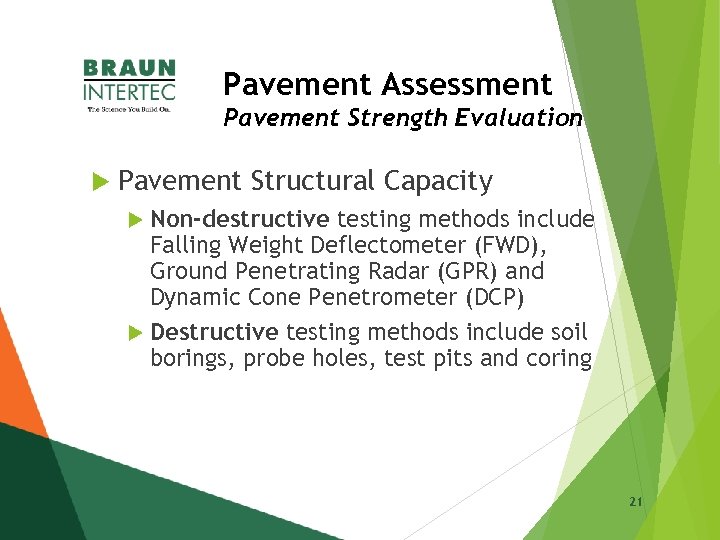 Pavement Assessment Pavement Strength Evaluation Pavement Structural Capacity Non-destructive testing methods include Falling Weight