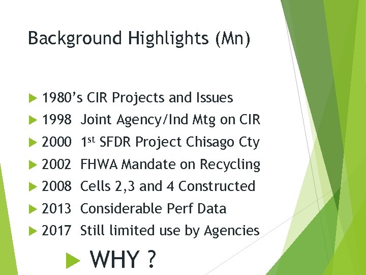 Background Highlights (Mn) 1980’s CIR Projects and Issues 1998 Joint Agency/Ind Mtg on CIR