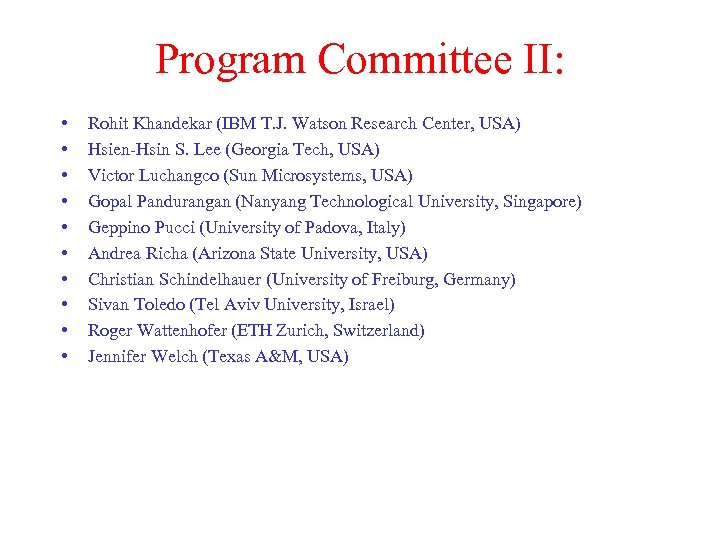 Program Committee II: • • • Rohit Khandekar (IBM T. J. Watson Research Center,