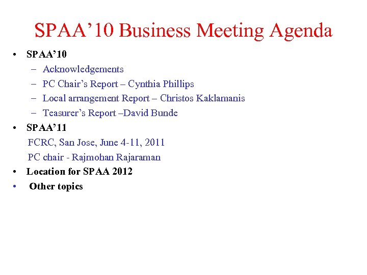 SPAA’ 10 Business Meeting Agenda • SPAA’ 10 – Acknowledgements – PC Chair’s Report