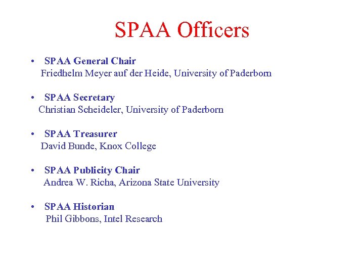 SPAA Officers • SPAA General Chair Friedhelm Meyer auf der Heide, University of Paderborn