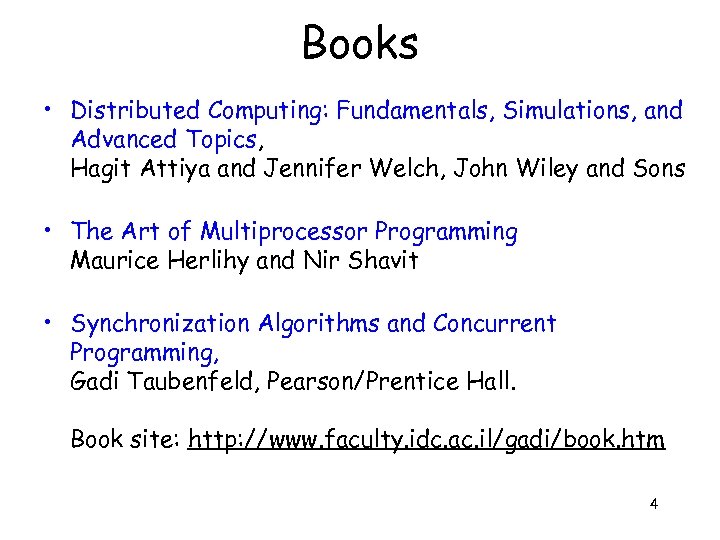 Books • Distributed Computing: Fundamentals, Simulations, and Advanced Topics, Hagit Attiya and Jennifer Welch,