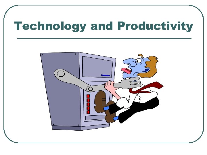 Technology and Productivity 