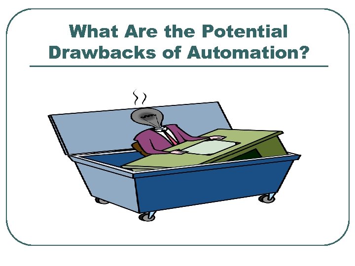 What Are the Potential Drawbacks of Automation? 