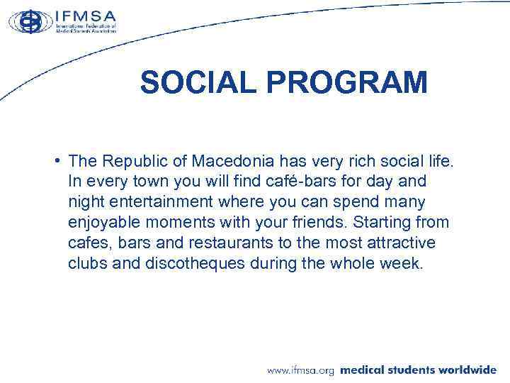 SOCIAL PROGRAM • The Republic of Macedonia has very rich social life. In every