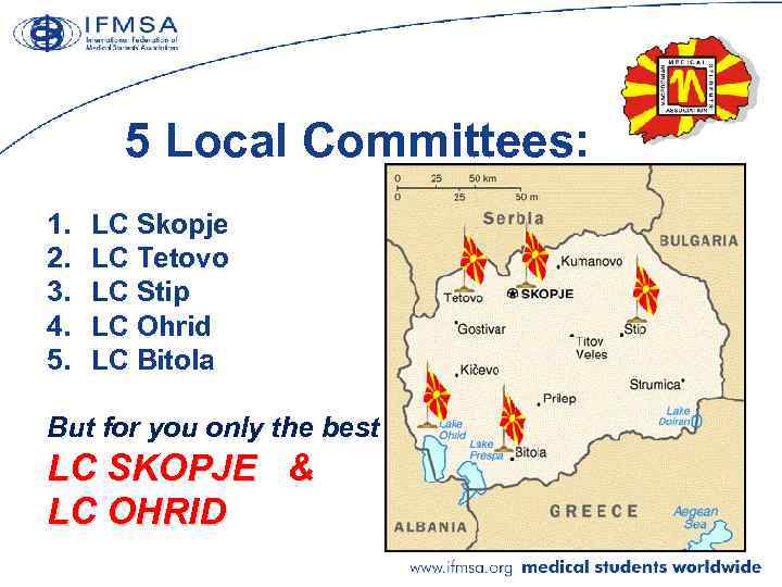 5 Local Committees: 1. 2. 3. 4. 5. LC Skopje LC Tetovo LC Stip