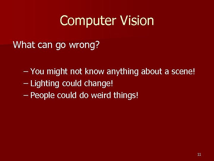 Computer Vision What can go wrong? – You might not know anything about a