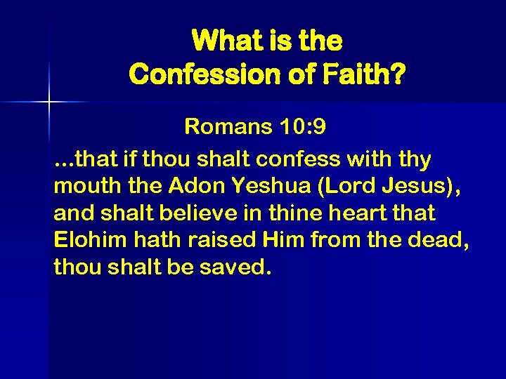 What is the Confession of Faith? Romans 10: 9. . . that if thou