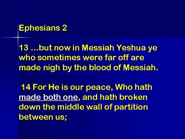 Ephesians 2 13 …but now in Messiah Yeshua ye who sometimes were far off
