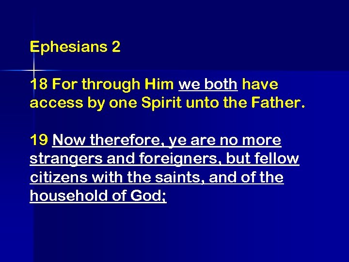 Ephesians 2 18 For through Him we both have access by one Spirit unto