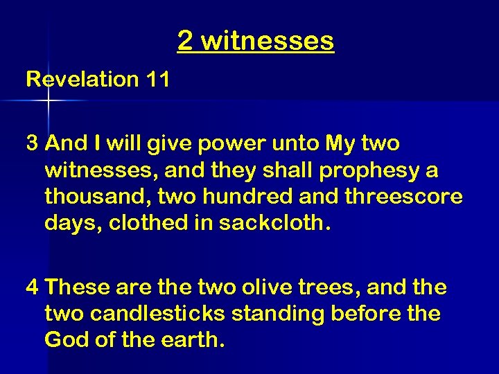 2 witnesses Revelation 11 3 And I will give power unto My two witnesses,
